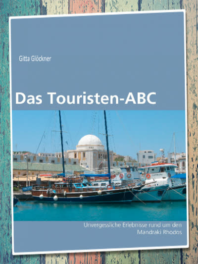 Buchcover: Das Touristen-ABC – Unvergessliche Erlebnisse rund um den Mandraki Rhodos